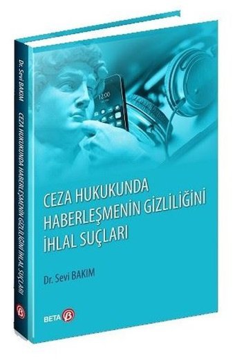 Ceza Hukukunda Haberleşmenin Gizliliğini İhlal Suçları Sevi Bakım Beta Yayınları