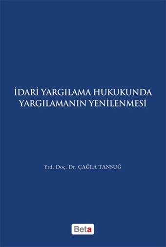 İdari Yargılama Hukukunda Yargılamanın Yenilenmesi Çağla Tansuğ Beta Yayınları