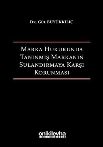 Marka Hukukunda Tanınmış Markanın Sulandırmaya Karşı Korunması Gül Büyükkılıç On İki Levha Yayıncılık