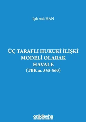 Üç Taraflı Hukuki İlişki Modeli Olarak Havale Işık Aslı Han On İki Levha Yayıncılık