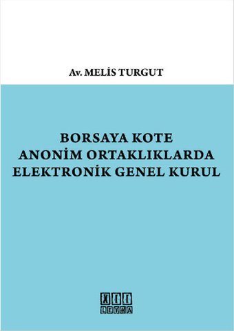 Borsaya Kote Anonim Ortaklıklarda Elektronik Genel Kurul Melis Turgut On İki Levha Yayıncılık