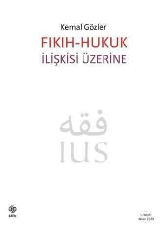 Fıkıh - Hukuk İlişkisi Üzerine Ekin Basım Yayın