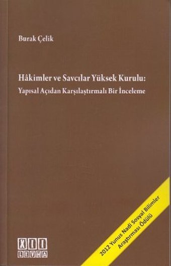 Hakimler ve Savcılar Yüksek Kurulu: Yapısal Açıdan Karşılaştırmalı Bir İnceleme Burak Çelik On İki Levha Yayıncılık