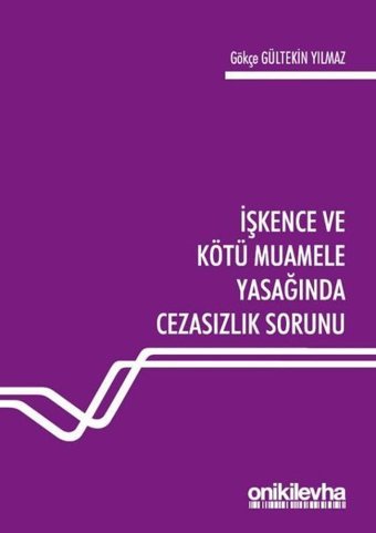 İşkence ve Kötü Muamele Yasağında Cezasızlık Sorunu Gökçe Gültekin Yılmaz On İki Levha Yayıncılık