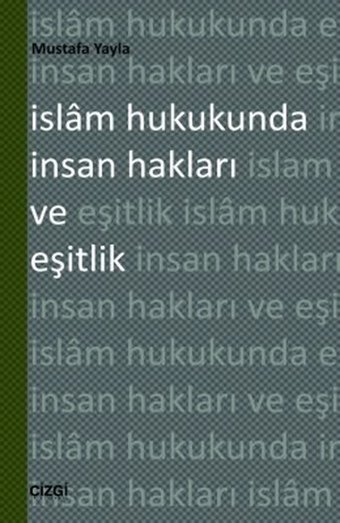 İslam Hukukunda İnsan Hakları ve Eşitlik Mustafa Yayla Çizgi Kitabevi