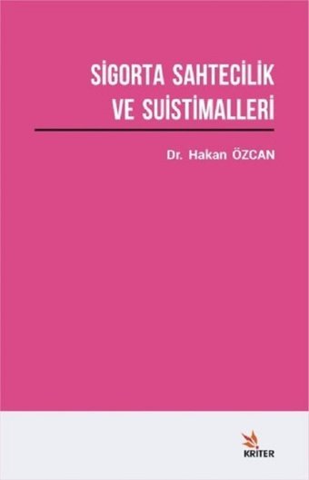 Sigorta Sahtecilik ve Suistimalleri Üzerine Bir Araştırma Hakan Özcan Kriter