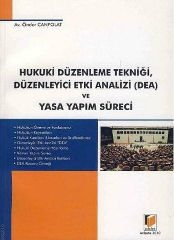 Hukuki Düzenleme Tekniği Düzenleyici Etki Analizi (DEA) ve Yasa Yapım Süreci Önder Canpolat Adalet Yayınları