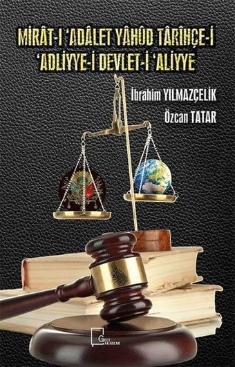 Mirat-ı 'Adalet Yahud Tarihçe-i 'Adliyye-i Devlet-i 'Aliyye Özcan Tatar Gece Akademi