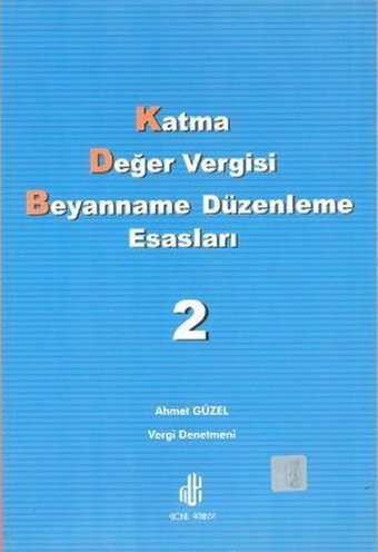 Katma Değer Vergisi Beyanname Düzenleme Esasları Cilt: 2 Ahmet Güzel Adana Nobel Kitabevi