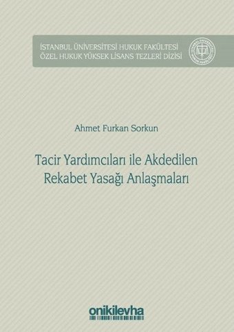 Tacir Yardımcıları ile Akdedilen Rekabet Yasağı Anlaşmaları Ahmet Furkan Sorkun On İki Levha Yayıncılık