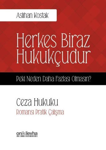 Herkes Biraz Hukukçudur Peki Neden Daha Fazlası Olmasın?-Ceza Hukuku Aslıhan Kostak On İki Levha Yayıncılık