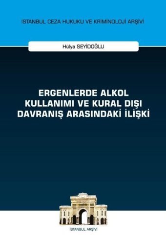 Ergenlerde Alkol Kullanımı ve Kural Dışı Davranış Arasındaki İlişki Hülya Seyidoğlu On İki Levha Yayıncılık