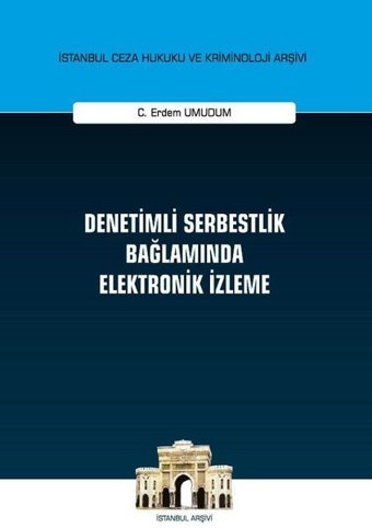 Denetimli Serbestlik Bağlamında Elektronik İzleme C. Erdem Umudum On İki Levha Yayıncılık