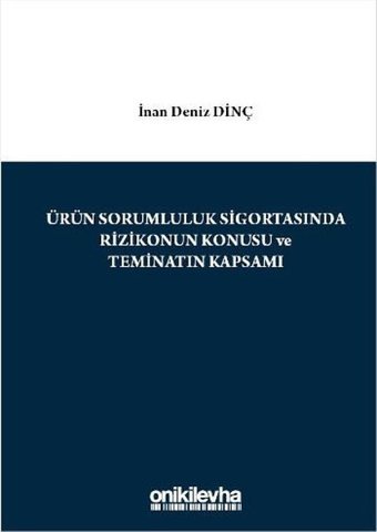 Ürün Sorumluluk Sigortasında Rizikonun Konusu ve Teminatın Kapsamı İnan Deniz Dinç On İki Levha Yayıncılık