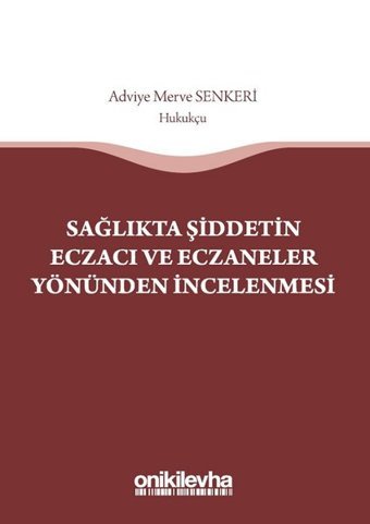 Sağlıkta Şiddetin Eczacı ve Eczanelerin Yönünden İncelenmesi Adviye Merve Senkeri On İki Levha Yayıncılık