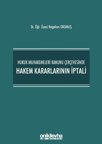 Hukuk Muhakemeleri Kanunu Çerçevesinde Hakem Kararlarının İptali Nagehan Okumuş On İki Levha Yayıncılık