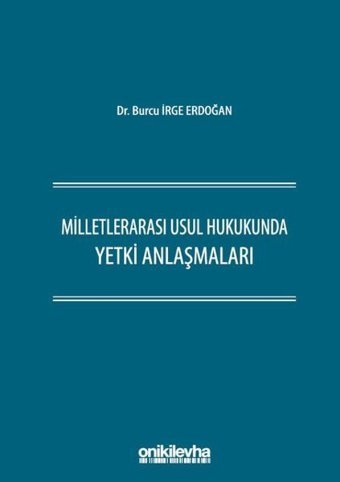 Milletlerarası Usul Hukukunda Yetki Anlaşmaları Burcu İrge Erdoğan On İki Levha Yayıncılık