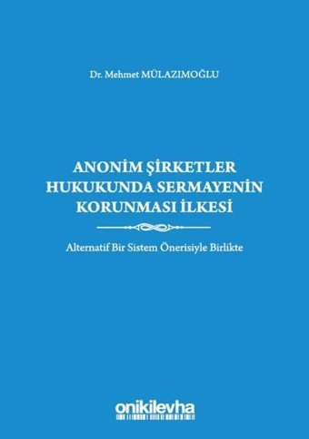 Anonim Şirketler Hukukunda Sermayenin Korunması İlkesi Mehmet Mülazımoğlu On İki Levha Yayıncılık