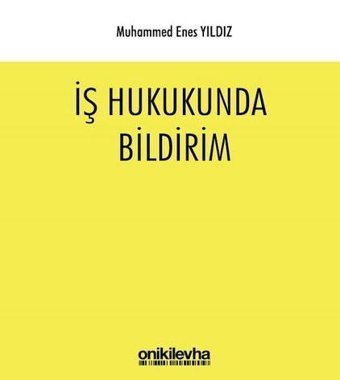 İş Hukukunda Bildirim Muhammed Enes Yıldız On İki Levha Yayıncılık