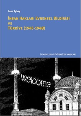 İnsan Hakları Evrensel Bildirgesi ve Türkiye 1945 - 1948 Rona Aybay İstanbul Bilgi Üniv.Yayınları