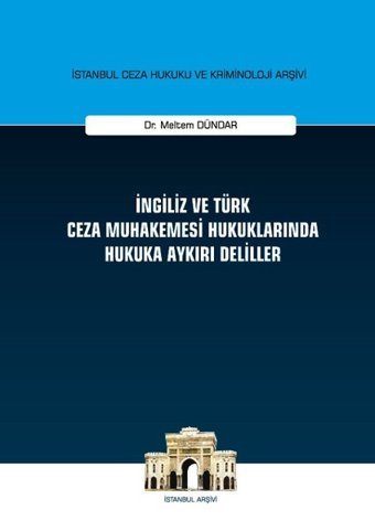 İngiliz ve Türk Ceza Muhakemesi Hukuklarında Hukuka Aykırı Deliller Meltem Dündar On İki Levha Yayıncılık