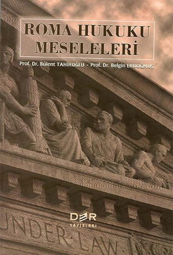 Roma Hukuku Pratik Çalışmaları Belgin Erdoğmuş, Bülent Tahiroğlu Der Yayınları