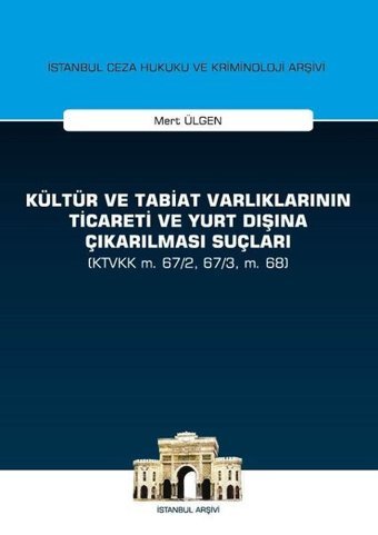 Kültür ve Tabiat Varlıklarının Ticaret ve Yurt Dışına Çıkarılması Suçları Mert Ülgen On İki Levha Yayıncılık