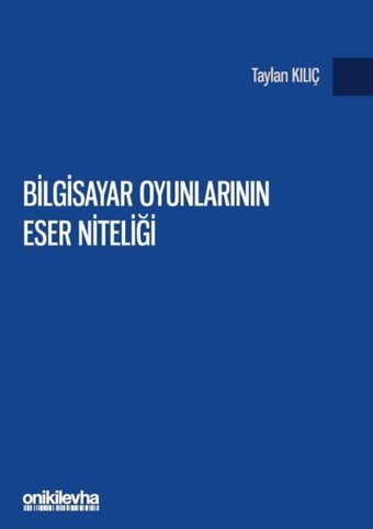 Bilgisayar Oyunlarının Eser Niteliği Taylan Kılıç On İki Levha Yayıncılık