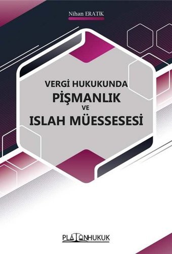 Vergi Hukukunda Pişmanlık ve Islah Müessesi Nihan Eratik Platon Hukuk Yayınevi
