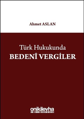 Türk Hukukunda Bedeni Vergiler Ahmet Aslan On İki Levha Yayıncılık