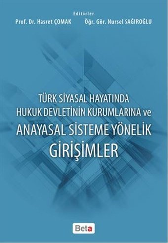Anayasal Sisteme Yönelik Girişmler Hasret Çomak, Nursel Sağıroğlu Beta Yayınları