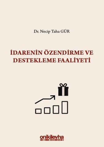 İdarenin Özendirme ve Destekleme Faaliyeti S.S. Onar İdare Hukuku ve İlimleri Arşivi Yayın No:2019/1 Necip Taha Gür On İki Levha Yayıncılık