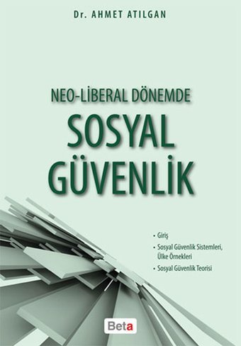 Neo-Liberal Dönemde Sosyal Güvenlik Ahmet Atılgan Beta Yayınları
