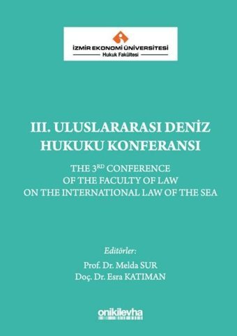 İzmir Ekonomi Üniversitesi Hukuk Fakültesi 3. Uluslararası Deniz Hukuku Konferansı Kolektif On İki Levha Yayıncılık