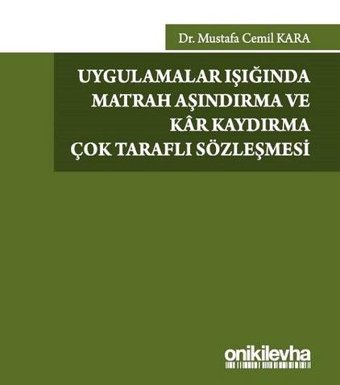 Uygulamalar Işığında Matrah Aşındırma ve Kar Kaydırma Çok Taraflı Sözleşmesi Mustafa Cemil Kara On İki Levha Yayıncılık
