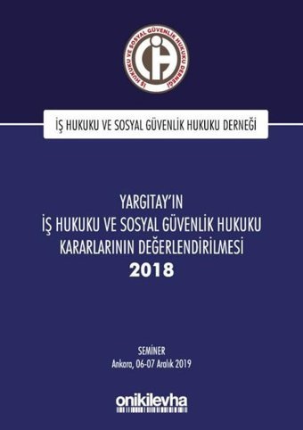 Yargıtay'ın İş Hukuku ve Sosyal Güvenlik Hukuku Kararlarının Değerlendirilmesi Semineri 2018 Kolektif On İki Levha Yayıncılık