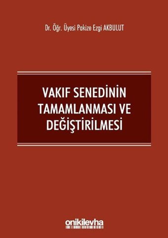 Vakıf Senedinin Tamamlanması ve Değiştirilmesi Pakize Ezgi Akbulut On İki Levha Yayıncılık