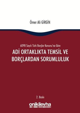 6098 Sayılı Türk Borçlar Kanununa Göre Adli Ortaklıkta Temsil ve Borçlardan Sorumluluk Ömer Ali Girgin On İki Levha Yayıncılık