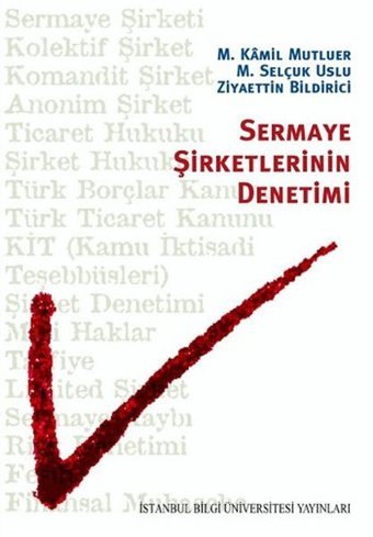 Sermaye Şirketlerinin Denetimi Ziyaettin Bildirici, Selçuk Uslu, M. Kamil Mutluer İstanbul Bilgi Üniv.Yayınları