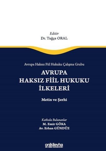 Avrupa Haksız Fiil Hukukunun İlkeleri Metin ve Şerhi - Avrupa Haksız Fiil Hukuku Çalışma Grubu Kolektif On İki Levha Yayıncılık