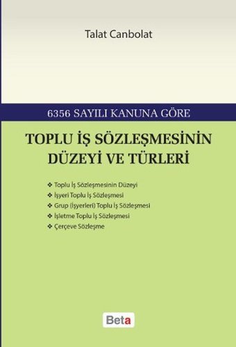Toplu İş Sözleşmesinin Düzeyi ve Türleri Talat Canbolat Beta Yayınları