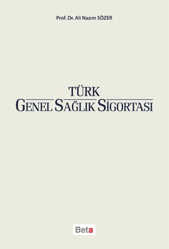 Türk Genel Sağlık Sigortası Ali Nazım Sözer Beta Yayınları