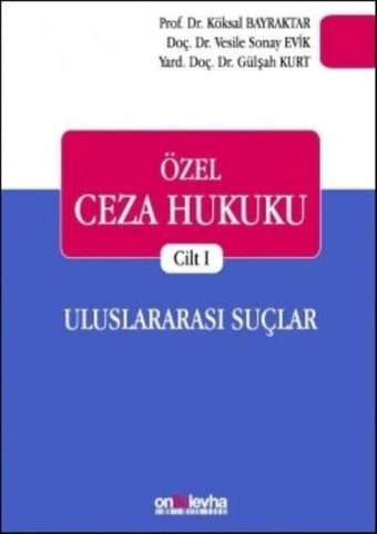 Özel Ceza Hukuku Cilt 1 - Uluslararası Suçlar Gülşah Kurt On İki Levha Yayıncılık