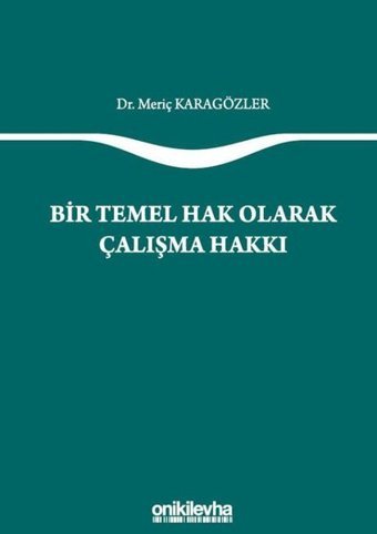 Bir Temel Hak Olarak Çalışma Hakkı Meriç Karagözler On İki Levha Yayıncılık