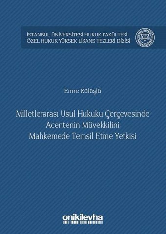 Milletlerarası Usul Hukuku Çerçevesinde Acentenin Müvekkilini Mahkemede Temsil Etme Yetkisi Emre Külüşlü On İki Levha Yayıncılık