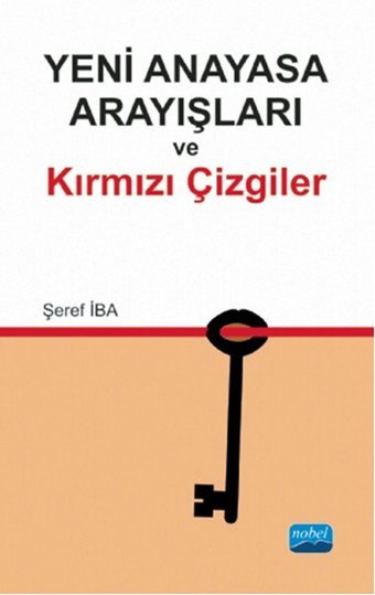 Yeni Anayasa Arayışlarında Kırmızı Çizgiler Şeref İba Nobel Akademik Yayıncılık