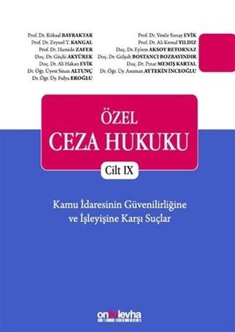 Özel Ceza Hukuku Cilt 9 - Kamu İdaresinin Güvenilirliğine ve İşleyişine Karşı Suçlar Kolektif On İki Levha Yayıncılık
