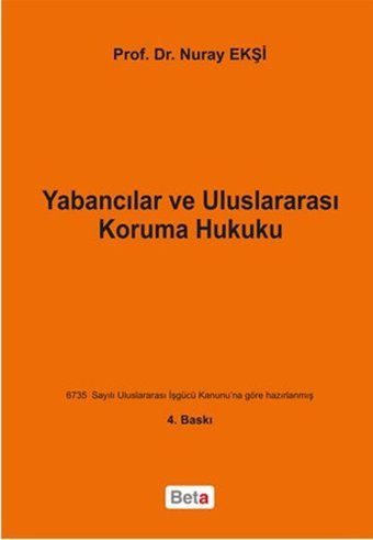 Yabancılar ve Uluslararası Koruma Hukuku Nuray Ekşi Beta Yayınları