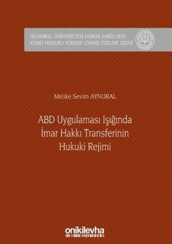ABD Uygulaması Işığında İmar Hakkı Transferinin Hukuki Rejimi Melike Sevim Aynural On İki Levha Yayıncılık