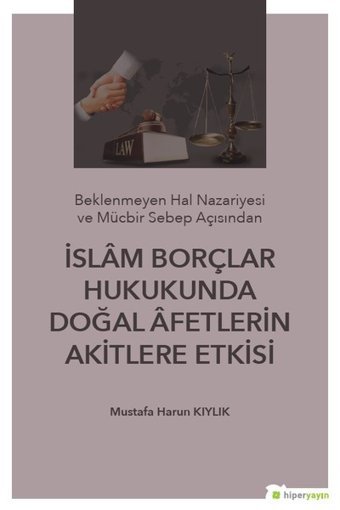 İslam Borçlar Hukukunda Doğal Afetlerin Akitlere Etkisi Mustafa Harun Kıylık Hiperlink